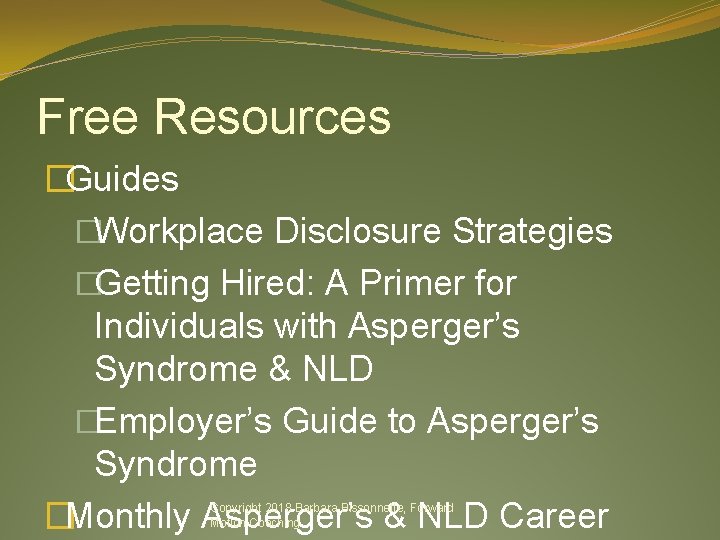 Free Resources �Guides �Workplace Disclosure Strategies �Getting Hired: A Primer for Individuals with Asperger’s