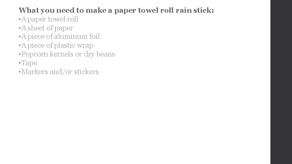 What you need to make a paper towel roll rain stick: • A paper
