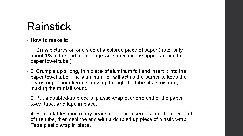 Rainstick • How to make it: • 1. Draw pictures on one side of