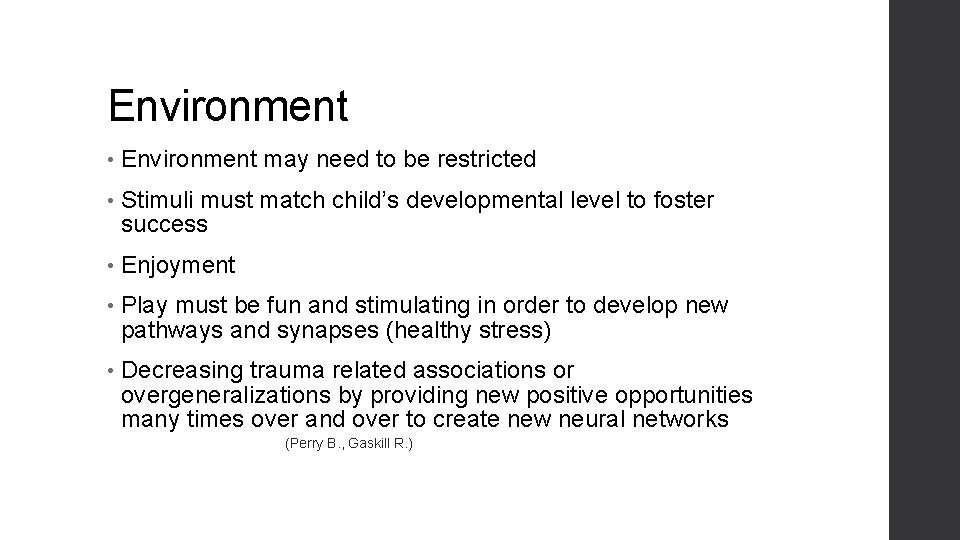 Environment • Environment may need to be restricted • Stimuli must match child’s developmental
