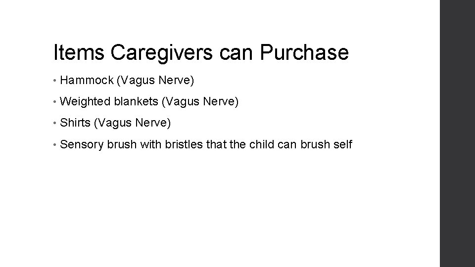 Items Caregivers can Purchase • Hammock (Vagus Nerve) • Weighted blankets (Vagus Nerve) •