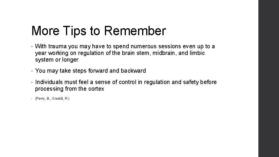 More Tips to Remember • With trauma you may have to spend numerous sessions