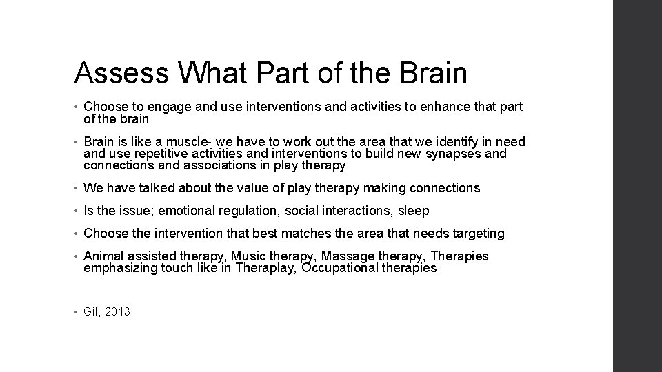 Assess What Part of the Brain • Choose to engage and use interventions and