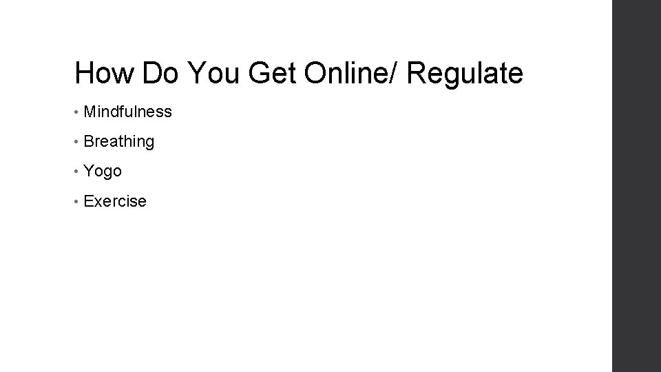 How Do You Get Online/ Regulate • Mindfulness • Breathing • Yogo • Exercise