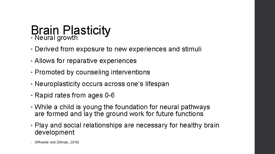 Brain Plasticity • Neural growth • Derived from exposure to new experiences and stimuli