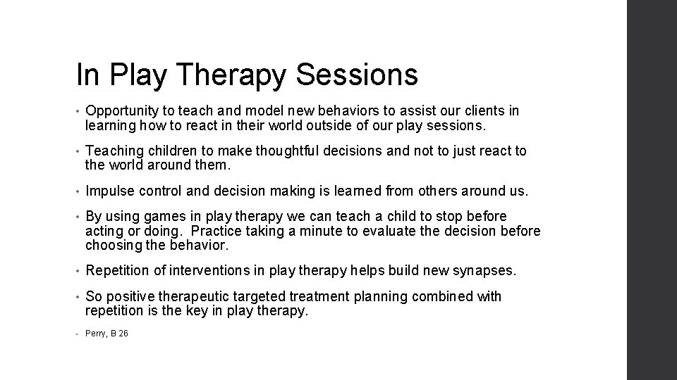 In Play Therapy Sessions • Opportunity to teach and model new behaviors to assist