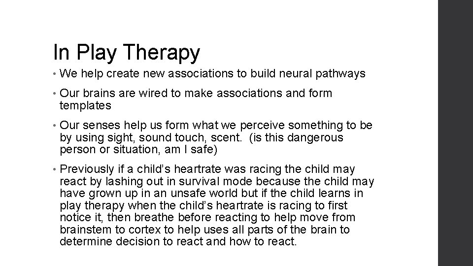 In Play Therapy • We help create new associations to build neural pathways •