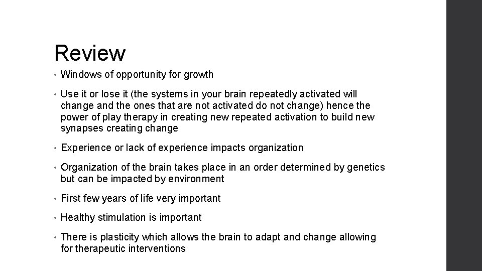 Review • Windows of opportunity for growth • Use it or lose it (the