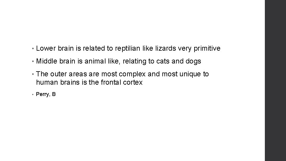  • Lower brain is related to reptilian like lizards very primitive • Middle