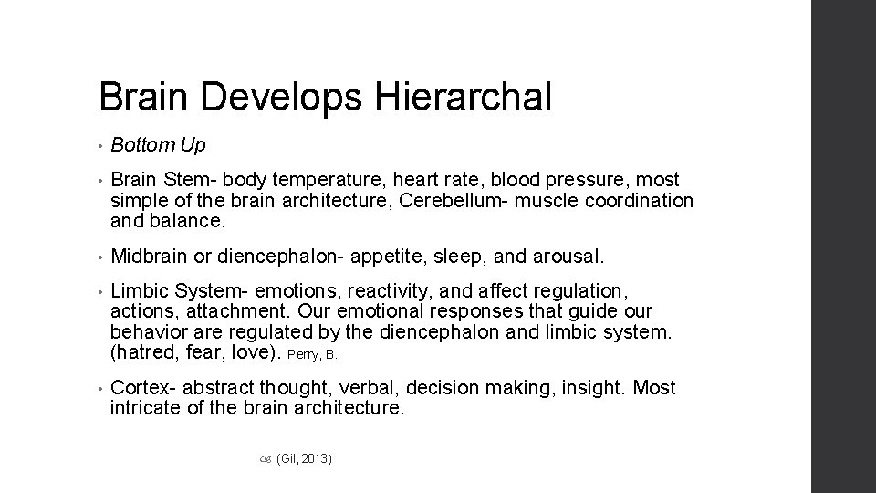 Brain Develops Hierarchal • Bottom Up • Brain Stem- body temperature, heart rate, blood