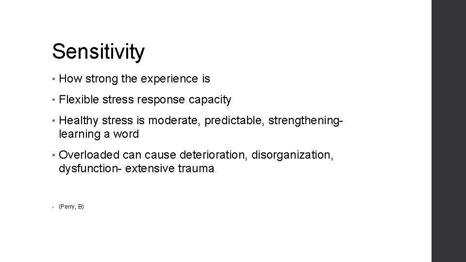 Sensitivity • How strong the experience is • Flexible stress response capacity • Healthy