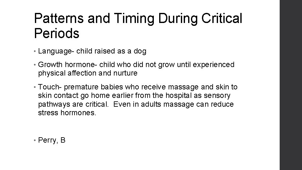 Patterns and Timing During Critical Periods • Language- child raised as a dog •