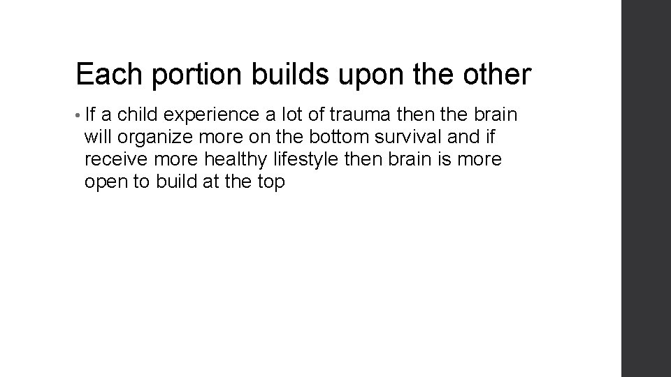 Each portion builds upon the other • If a child experience a lot of