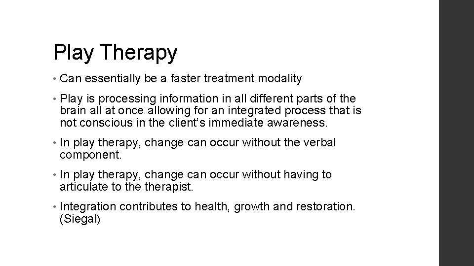 Play Therapy • Can essentially be a faster treatment modality • Play is processing