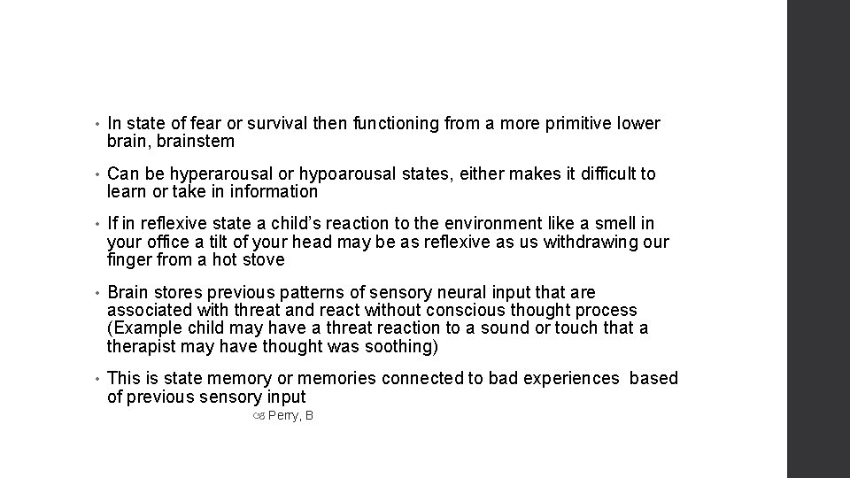  • In state of fear or survival then functioning from a more primitive