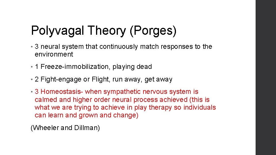 Polyvagal Theory (Porges) • 3 neural system that continuously match responses to the environment