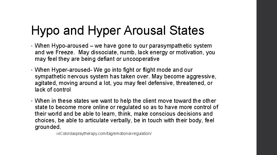 Hypo and Hyper Arousal States • When Hypo-aroused – we have gone to our