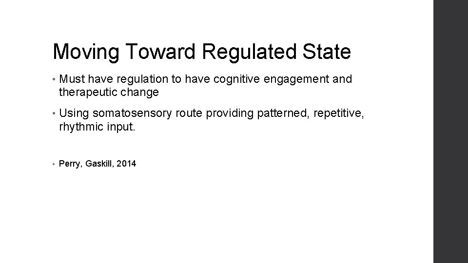 Moving Toward Regulated State • Must have regulation to have cognitive engagement and therapeutic