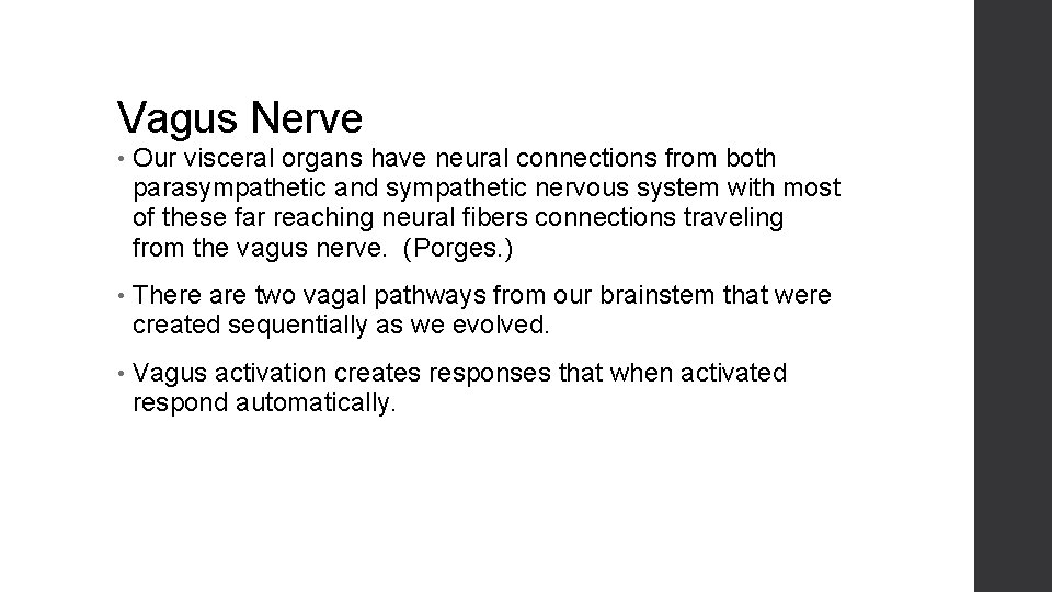 Vagus Nerve • Our visceral organs have neural connections from both parasympathetic and sympathetic