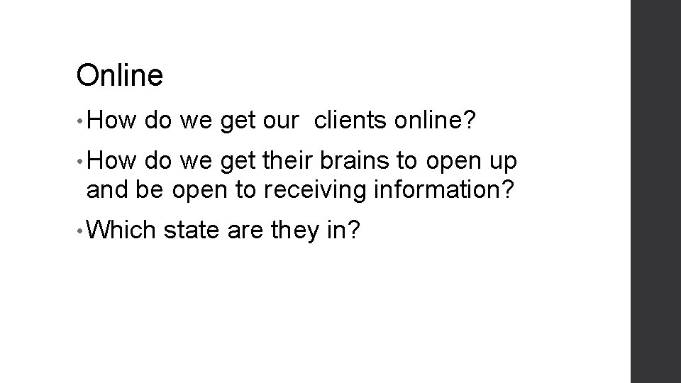 Online • How do we get our clients online? • How do we get