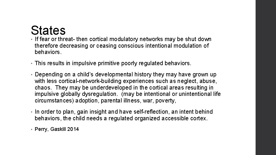 States • If fear or threat- then cortical modulatory networks may be shut down