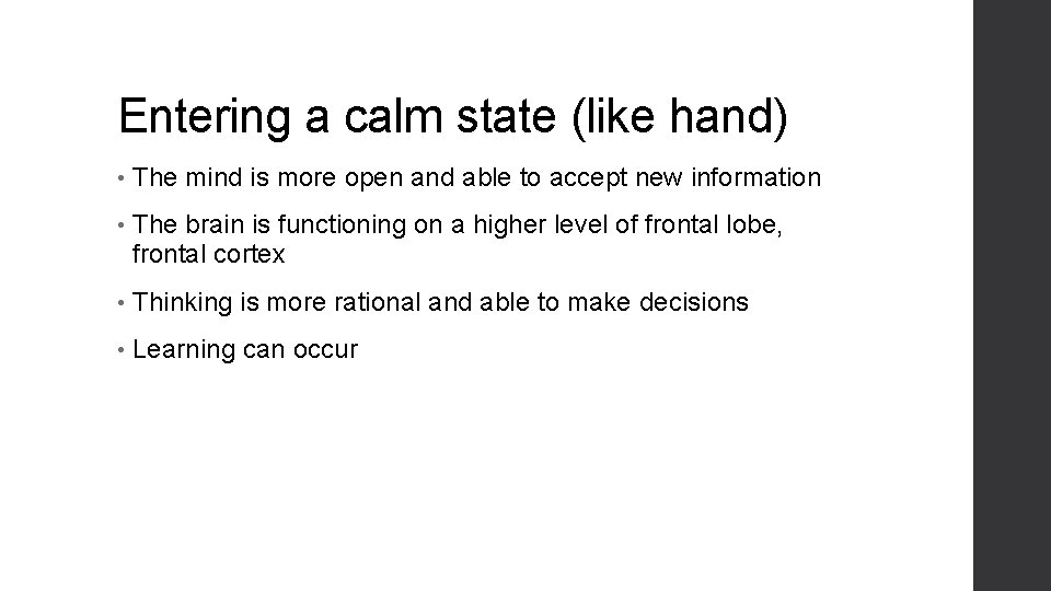 Entering a calm state (like hand) • The mind is more open and able