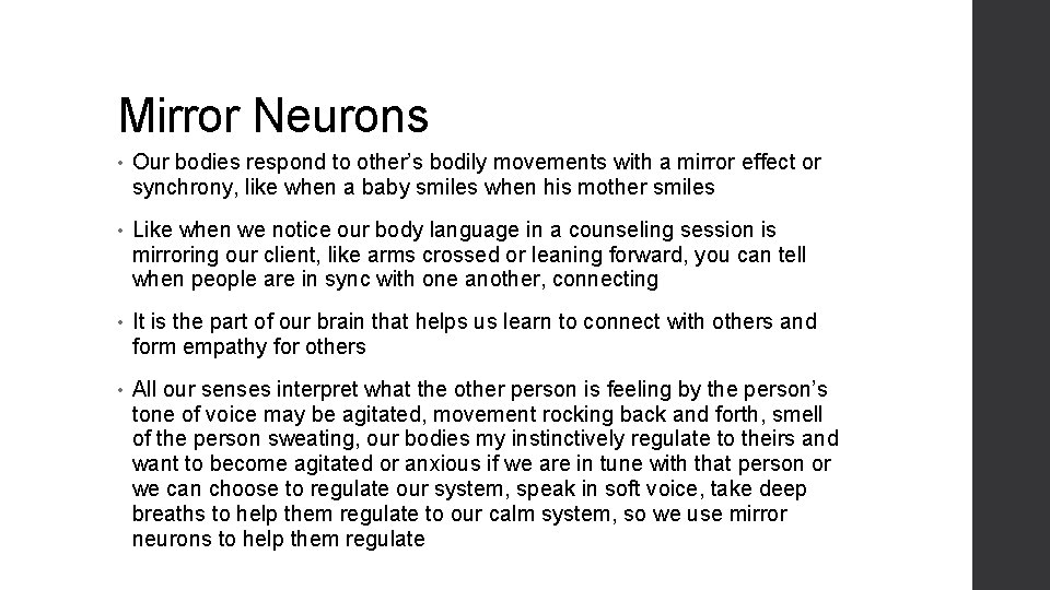 Mirror Neurons • Our bodies respond to other’s bodily movements with a mirror effect