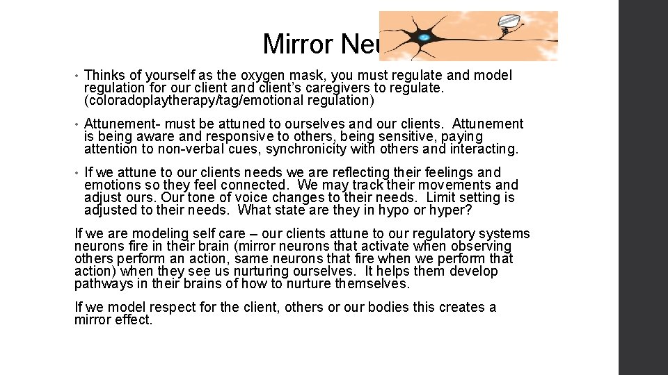 Mirror Neurons • Thinks of yourself as the oxygen mask, you must regulate and