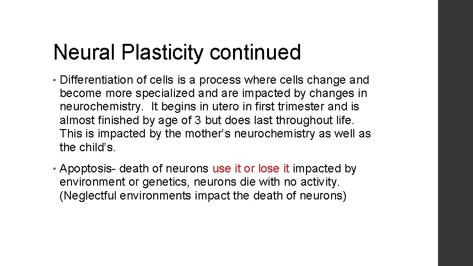 Neural Plasticity continued • Differentiation of cells is a process where cells change and