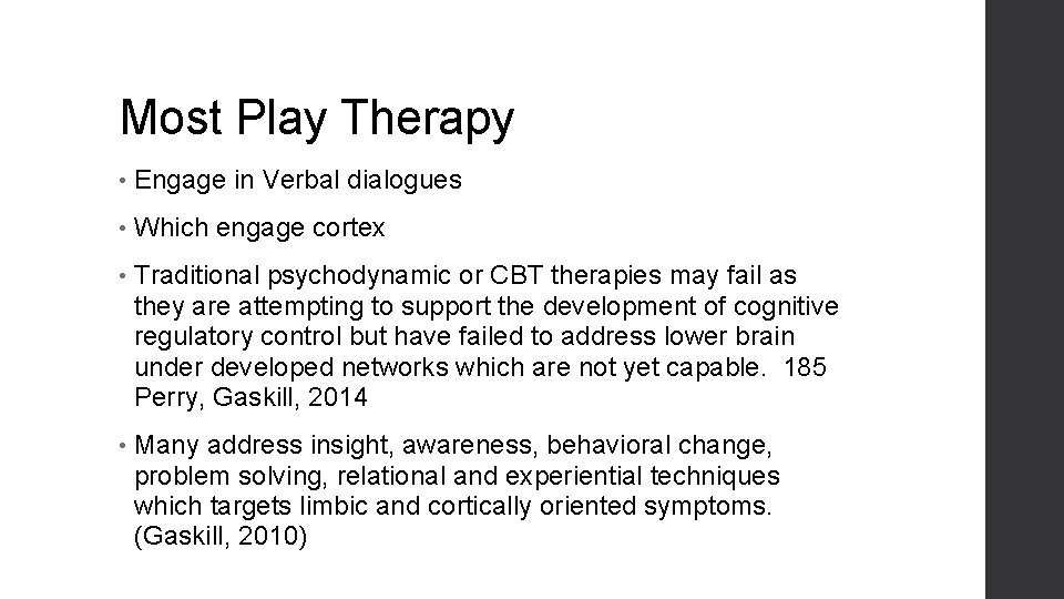 Most Play Therapy • Engage in Verbal dialogues • Which engage cortex • Traditional