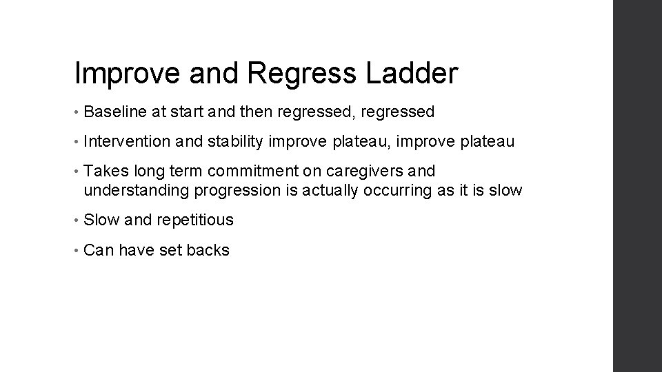 Improve and Regress Ladder • Baseline at start and then regressed, regressed • Intervention