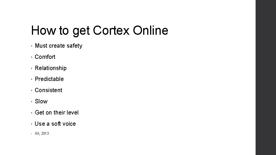 How to get Cortex Online • Must create safety • Comfort • Relationship •