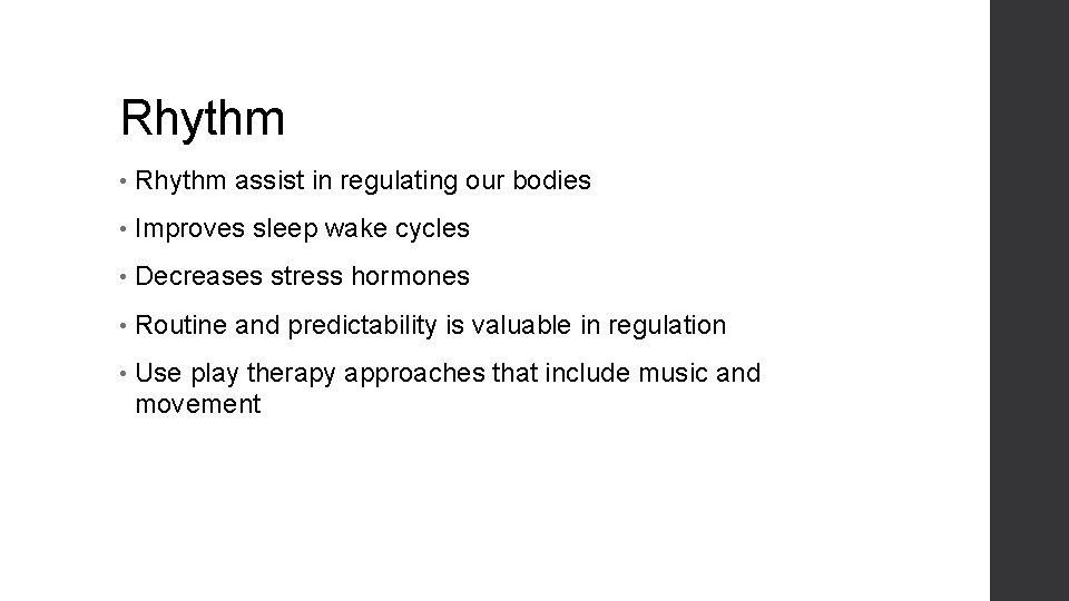 Rhythm • Rhythm assist in regulating our bodies • Improves sleep wake cycles •