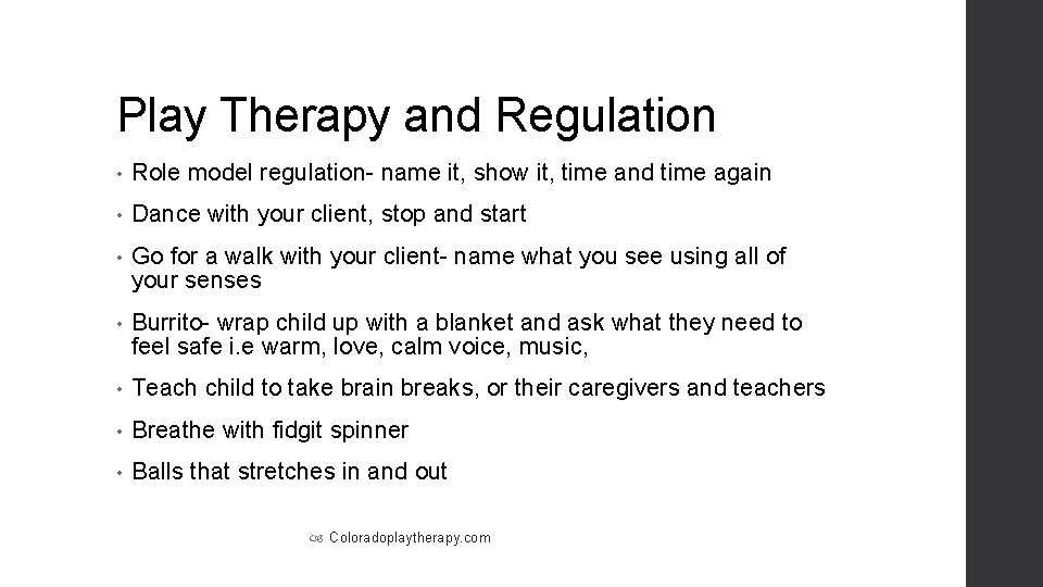 Play Therapy and Regulation • Role model regulation- name it, show it, time and