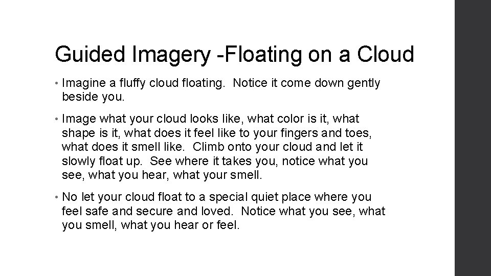 Guided Imagery -Floating on a Cloud • Imagine a fluffy cloud floating. Notice it