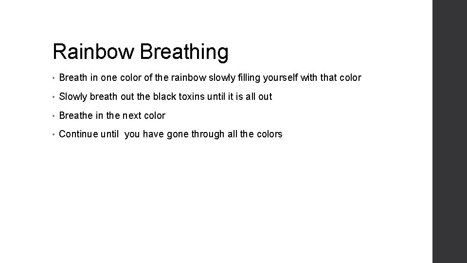 Rainbow Breathing • Breath in one color of the rainbow slowly filling yourself with