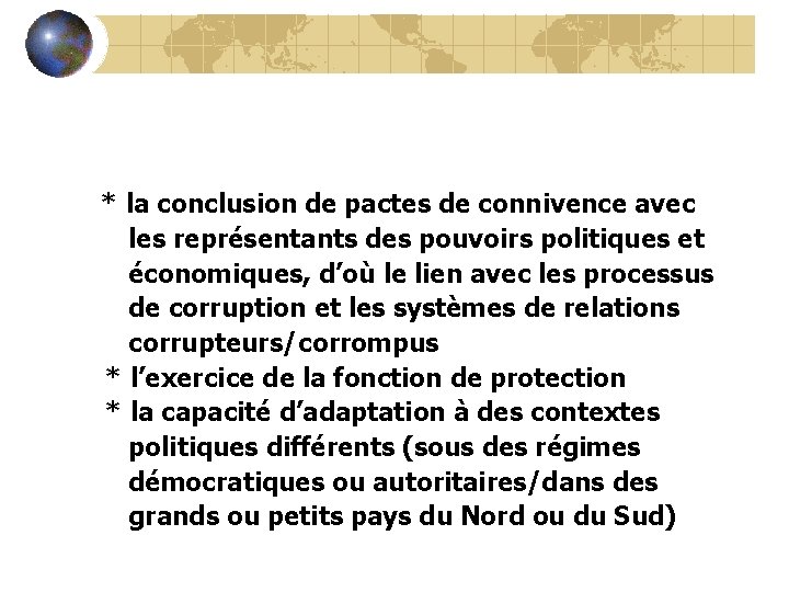 * la conclusion de pactes de connivence avec les représentants des pouvoirs politiques et