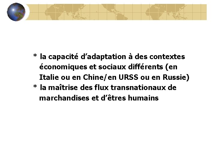 * la capacité d’adaptation à des contextes économiques et sociaux différents (en Italie ou