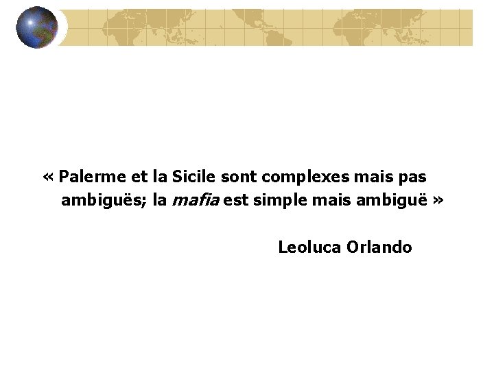  « Palerme et la Sicile sont complexes mais pas ambiguës; la mafia est