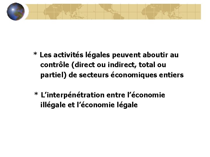 * Les activités légales peuvent aboutir au contrôle (direct ou indirect, total ou partiel)