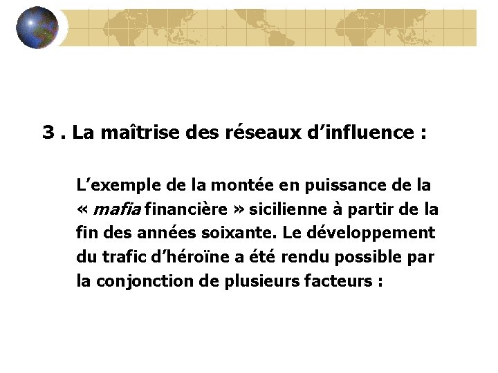 3. La maîtrise des réseaux d’influence : L’exemple de la montée en puissance de