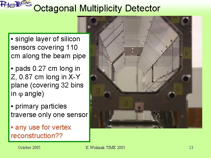 ‘ Octagonal Multiplicity Detector • single layer of silicon sensors covering 110 cm along