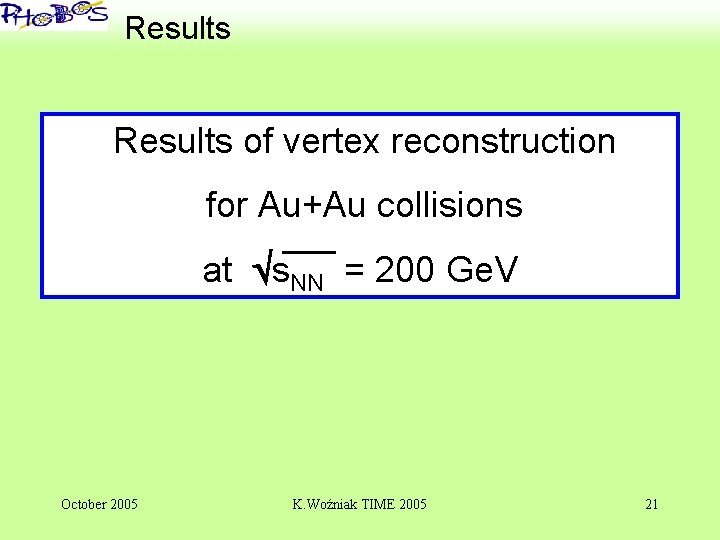 ‘ Results of vertex reconstruction for Au+Au collisions at s. NN = 200 Ge.