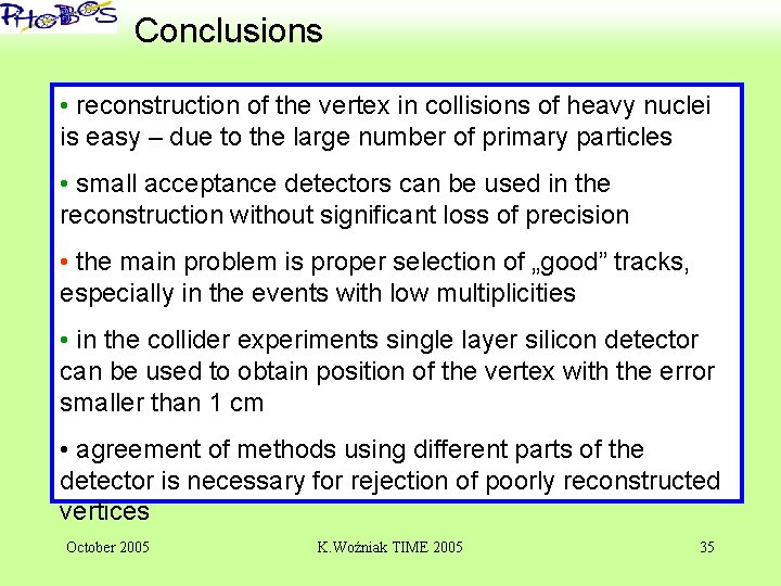 ‘ Conclusions • reconstruction of the vertex in collisions of heavy nuclei is easy