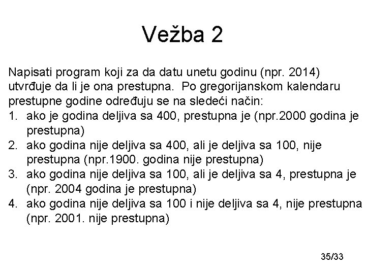 Vežba 2 Napisati program koji za da datu unetu godinu (npr. 2014) utvrđuje da