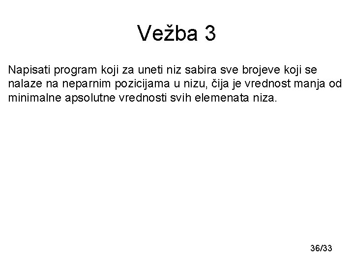 Vežba 3 Napisati program koji za uneti niz sabira sve brojeve koji se nalaze