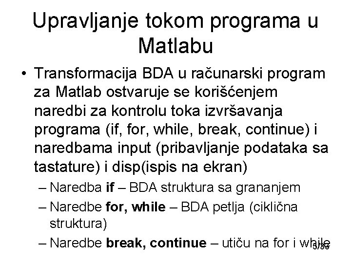 Upravljanje tokom programa u Matlabu • Transformacija BDA u računarski program za Matlab ostvaruje