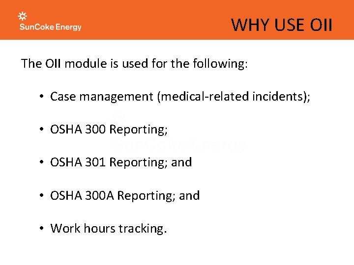 WHY USE OII The OII module is used for the following: • Case management WHY USE OII The OII module is used for the following: • Case management
