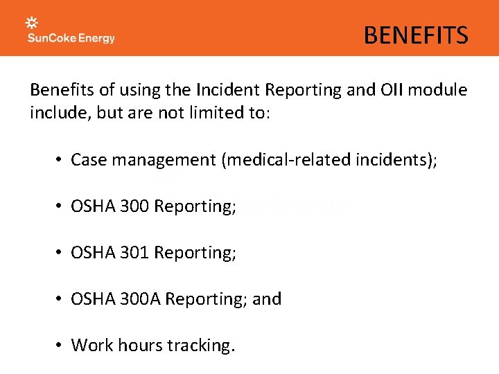 BENEFITS Benefits of using the Incident Reporting and OII module include, but are not BENEFITS Benefits of using the Incident Reporting and OII module include, but are not