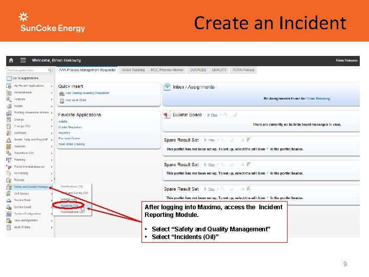 Create an Incident After logging into Maximo, access the Incident Reporting Module. • Select Create an Incident After logging into Maximo, access the Incident Reporting Module. • Select